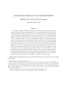 Robust Bayes Inference for Non-Identified SVARs∗ Raﬀaella Giacomini†and Toru Kitagawa‡ This draft: March, 2014 Abstract This paper considers a robust Bayes inference for structural vector autoregressions, where