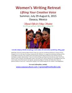 Women’s Writing Retreat Lifting Your Creative Voice Summer, July 29-August 6, 2015 Oaxaca, Mexico Special Offer for College Students