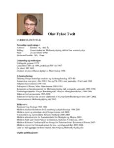 Olav Fykse Tveit CURRICULUM VITAE: Personlige opplysninger: