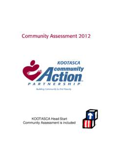 KOOTASCA Head Start Community Assessment is included KOOTASCA Community Action – Community Assessment  2012