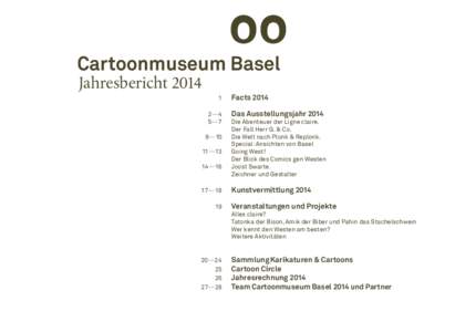 Cartoonmuseum Basel   Jahresbericht	Facts 2014  	 2—4