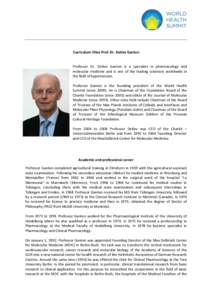Curriculum Vitae Prof. Dr. Detlev Ganten  Professor Dr. Detlev Ganten is a specialist in pharmacology and molecular medicine and is one of the leading scientists worldwide in the field of hypertension. Professor Ganten i