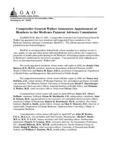 United States Government Accountability Office Washington, DCComptroller General Walker Announces Appointment of Members to the Medicare Payment Advisory Commission WASHINGTON, May 27, 2005 – Comptroller General