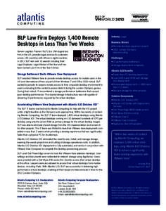 BLP Law Firm Deploys 1,400 Remote Desktops in Less Than Two Weeks Berwin Leighton Paisner (BLP), the 13th largest law firm in the UK, provides legal services to customers across 130 countries with offices in eight countr