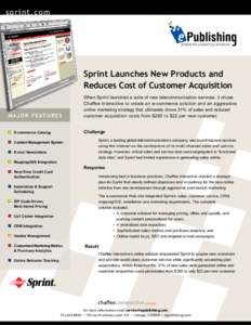 sprint.com  Sprint Launches New Products and Reduces Cost of Customer Acquisition  M A J O R F E AT U R E S