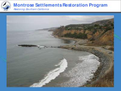 Montrose Settlements Restoration Program Restoring Southern California Montrose Settlements Restoration Program Restoring Southern California