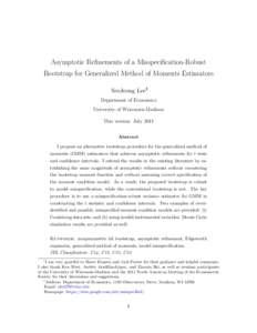 Asymptotic Refinements of a Misspecification-Robust Bootstrap for Generalized Method of Moments Estimators SeoJeong Lee∗† Department of Economics University of Wisconsin-Madison This version: July 2011