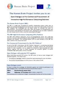 The Human Brain Project invites you to an: Open Dialogue on Pre-Commercial Procurement of Innovative High-Performance Computing Solutions The Human Brain Project (HBP): The HBP is a large-scale, European-led scientific c