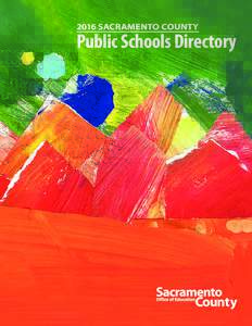 2016 SACRAMENTO COUNTY  Public Schools Directory The Sacramento County Public Schools Directory is an annual publication of the Sacramento County Office of Education (SCOE). The accurate, up-to-date information in this 