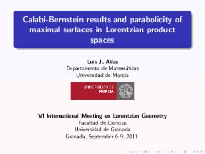 Calabi-Bernstein results and parabolicity of maximal surfaces in Lorentzian product spaces Luis J. Al´ıas Departamento de Matem´aticas Universidad de Murcia