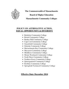 The Commonwealth of Massachusetts Board of Higher Education Massachusetts Community Colleges POLICY ON AFFIRMATIVE ACTION, EQUAL OPPORTUNITY & DIVERSITY