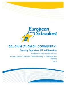 BELGIUM (FLEMISH COMMUNITY) Country Report on ICT in Education Available on http://insight.eun.org Contact: Jan De Craemer, Flemish Ministry of Education and Training