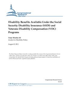 Disability Benefits Available Under the Social Security Disability Insurance (SSDI) and Veterans Disability Compensation (VDC) Programs Umar Moulta-Ali Analyst in Disability Policy
