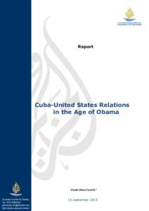 Report  Cuba-United States Relations in the Age of Obama  Elsada Diana Cassells*