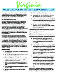 Virginia  MSAs Change to Reflect 2010 Census Data Virginia’s geographic definitions of the Metropolitan Statistical Areas (MSAs) have changed. These changes include incorporating some new counties into existing MSAs, r