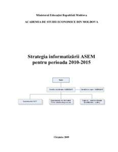 Ministerul Educaţiei Republicii Moldova ACADEMIA DE STUDII ECONOMICE DIN MOLDOVA Strategia informatizării ASEM pentru perioada