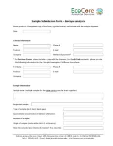 Sample Submission Form – Isotope analysis Please print out a completed copy of this form, sign the bottom, and include with the sample shipment. Date Contact information Name