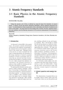 3 Atomic Frequency Standards 3-1 Basic Physics in the Atomic Frequency Standards HOSOKAWA Mizuhiko Today, the second, unit of time, is defined by using the hyper fine transition of cesium atoms. In atomic clocks and atom