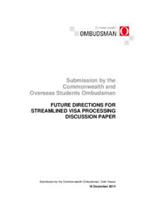 Submission by the Commonwealth and Overseas Students Ombudsman FUTURE DIRECTIONS FOR STREAMLINED VISA PROCESSING DISCUSSION PAPER