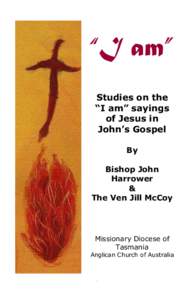 “I am” Studies on the “I am” sayings of Jesus in John’s Gospel By