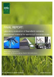 FINAL REPORT: Laboratory evaluation of SupraSorb rootzone amendment material for sports turf rootzone mixes Report date: 18 June 2013 Consultant: Dr Christian Spring, Head of Soils Laboratory