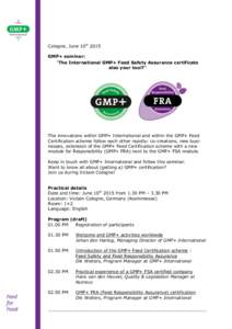 Cologne, June 10th 2015 GMP+ seminar: “The International GMP+ Feed Safety Assurance certificate also your tool?”  The innovations within GMP+ International and within the GMP+ Feed