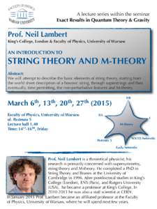 A lecture series within the seminar Exact Results in Quantum Theory & Gravity Prof. Neil Lambert King’s College, London & Faculty of Physics, University of Warsaw