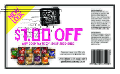 TO THE CONSUMER:  This coupon is only valid upon purchase of any The Good Taste Company® 500g-600g Soups. Only one coupon can be used per