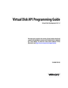 Virtual Disk API Programming Guide Virtual Disk Development Kit 1.2 This document supports the version of each product listed and supports all subsequent versions until the document is replaced by a new edition. To check