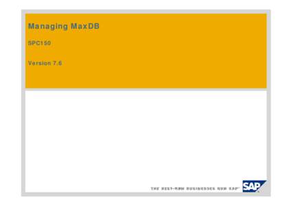 Managing MaxDB SPC150 Version 7.6 Content