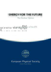 ENERGY FOR THE FUTURE The Nuclear Option A position paper of the EPS  European Physical Society