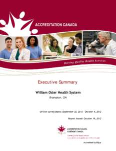 Executive Summary William Osler Health System Brampton, ON On-site survey dates: September 30, [removed]October 4, 2012 Report issued: October 19, 2012