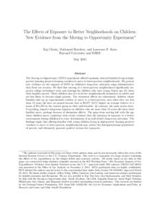 The Effects of Exposure to Better Neighborhoods on Children: New Evidence from the Moving to Opportunity Experiment∗ Raj Chetty, Nathaniel Hendren, and Lawrence F. Katz Harvard University and NBER May 2015