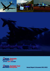 Annual Report & Accounts[removed]  Report & Accounts[removed]During the past eight years, the RAF Charitable Trust has flourished into a fully-fledged and valued member of the Royal Air Force family of charities. Tha