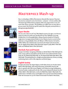 book & film club: Handbook  Masterpiece Mash-up Since its rebranding in 2008 as Masterpiece (formerly Masterpiece Theatre), the series has continued to attract the devotion—and praise—of critics and fans alike. The b