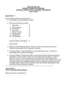 MEETING MINUTES BOARD OF DIRECTOR’S MEETING NATIONAL ASSOCIATION FOR SEARCH AND RESCUE April 15, 2015 Agenda Item 1 Subject: Opening Administrative Business