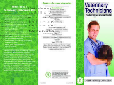 Resources for more information  What does a Veterinary Technician Do? • Obtains and records patient case histories • Collects specimens and performs