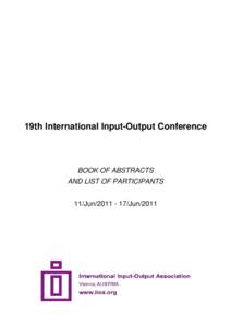 19th International Input-Output Conference  BOOK OF ABSTRACTS AND LIST OF PARTICIPANTS 11/JunJun/2011