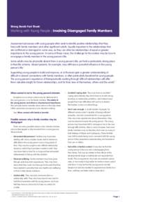 Strong Bonds Fact Sheet:  Working with Young People : Involving Disengaged Family Members Assessment processes with young people often seek to identify positive relationships that they have with family members and other 