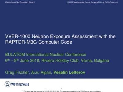 Westinghouse Non-Proprietary Class 3  © 2018 Westinghouse Electric Company LLC. All Rights Reserved. VVER-1000 Neutron Exposure Assessment with the RAPTOR-M3G Computer Code