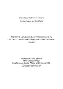 Chancellery of the President of Poland Ministry of Labour and Social Policy PROMOTING ACTIVE AGEING AND INTERGENERATIONAL SOLIDARITY – AN INTEGRATED APPROACH – CHALLENGES FOR POLAND