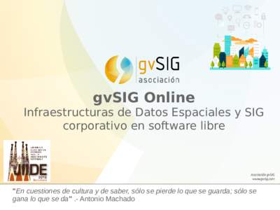 gvSIG Online Infraestructuras de Datos Espaciales y SIG corporativo en software libre 