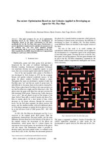Pac-mAnt: Optimization Based on Ant Colonies Applied to Developing an Agent for Ms. Pac-Man Martin Emilio, Martinez Moises, Recio Gustavo, Saez Yago Member, IEEE  Abstract— This paper proposes the use of an optimizatio