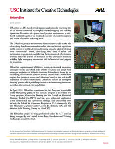 UrbanSim 2006-present UrbanSim is a PC-based virtual training application for practicing the art of mission command in complex counterinsurgency and stability operations. It consists of a game-based practice environment,