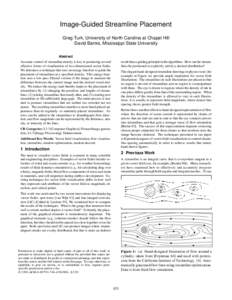Image-Guided Streamline Placement Greg Turk, University of North Carolina at Chapel Hill David Banks, Mississippi State University Abstract result than a guiding principle in the algorithms. How can the streamlines be po
