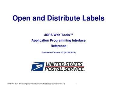 Open and Distribute Labels USPS Web Tools™ Application Programming Interface Reference Document Version[removed])
