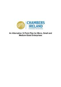 An Alternative 10 Point Plan for Micro, Small and Medium-Sized Enterprises Chambers Ireland – An Alternative 10 Point Plan – April[removed]Contents