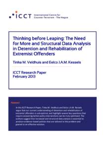 Thinking before Leaping: The Need for More and Structural Data Analysis in Detention and Rehabilitation of Extremist Offenders Tinka M. Veldhuis and Eelco J.A.M. Kessels ICCT Research Paper