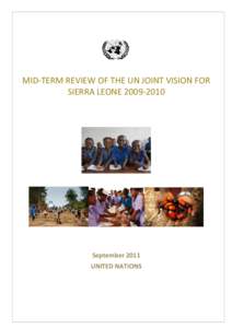 MID-TERM REVIEW OF THE UN JOINT VISION FOR SIERRA LEONESeptember 2011 UNITED NATIONS