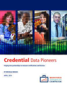 Credential Data Pioneers Forging new partnerships to measure certifications and licenses By Michelle Massie April 2014